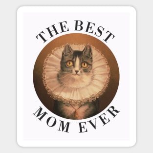 THE BEST MOM IN THE WORLD, CAT. THE BEST MOM EVER FINE ART VINTAGE STYLE OLD TIMES. Magnet